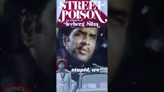 Iceberg Slim explains being Street Poisoned