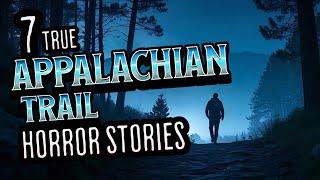 7 True Scary Appalachian Trail Camping Horror Stories, Sleep at Night in Forest Scary Stories Vol.3