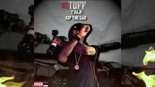 Kip The Gad - No Tuff Talk (Official Audio)