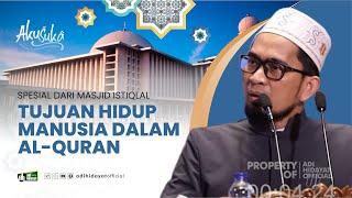 [ Akusuka Eps. Spesial ] Tujuan Hidup Manusia dalam Al Qur'an - Ustadz Adi Hidayat