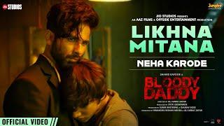 Likhna Mitana (Full Song) | Bloody Daddy | Shahid Kapoor | Neha Karode | New Hindi Song 2023