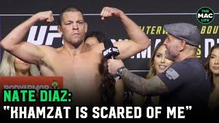 Nate Diaz: “Khabib’s bitcha** was afraid of Tony and Khamzat’s bitcha** is afraid of me”