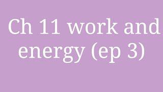 ch 11 work and energy class 9th (ep 3) last Episode