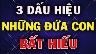 Những Đứa Con Bất Hiếu Khi Còn Nhỏ Thường Xuất Hiện 3 Dấu Hiệu Này