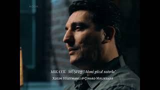 MIKAYIL MÜŞFIQ“Məni gözəl xatırla" -Xəzər Süleymanlı & Çinarə Məlikzadə - Mən özüm gedərəm