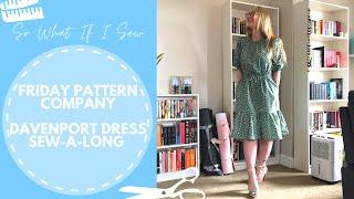 Friday Pattern Company Davenport Dress Sew-A-Long X Lush Cloth Collaboration | So What If I Sew