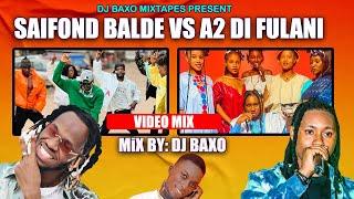 SAIFOND BALDE VS A2 DI FULANI VIDEO Mix By DJ BAXO