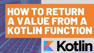 How to Return a Value from a Kotlin Function