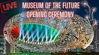 Museum of the Future, Dubai - Opening Ceremony (متحف المستقبل )