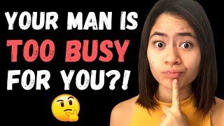 How To Deal With A Busy Partner | Boyfriend Is Too Busy | Husband Is Too Busy | He Is Too Busy