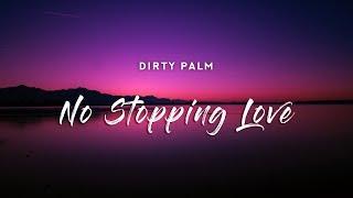 Dirty Palm - No Stopping Love (Lyric Video)