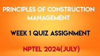 Principles of Construction Management Week 1 Quiz Assignment Solution | NPTEL 2024 |