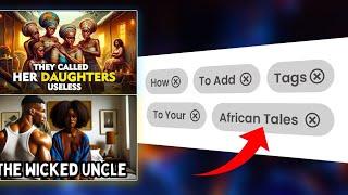 How to Add Tags to Your YouTube African Folktales to go Viral in 2024