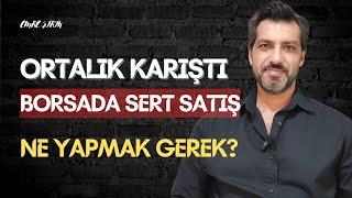 BORSADA SERT SATIŞ • SAVAŞ MI ÇIKTI, NE YAPMAK GEREK? Emre ŞİRİN