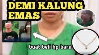 kronologi bibi dan paman di boltim? cuma ingin kalung emas