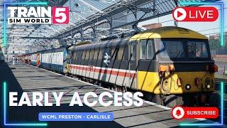 WCML PRESTON CARLISLE EARLY ACCESS PART 2 | TRAIN SIM WORLD 5 LIVE