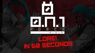 0N1 FORCE LORE IN 60 SECONDS