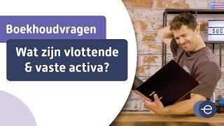 Wat zijn vaste en vlottende activa?!