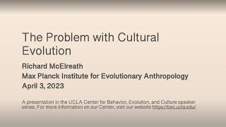 Richard McElreath - The Problem with Cultural Evolution