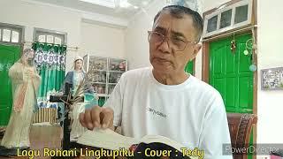 Lingkupiku Cover Tedy @mayalinadamanik4971