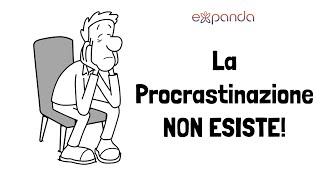 La Procrastinazione NON ESISTE - Quali sono le vere cause del rimandare le cose -