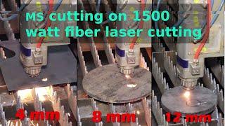 1.5 kw fiber laser cutting machine, 12.5 mm ms cutting, 8 mm ms cutting, 4 mm ms cutting