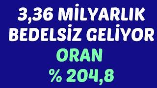 3,36 MİLYARLIK BEDELSİZ GELİYOR ORAN % 204,8 #borsa #hisse #yorum