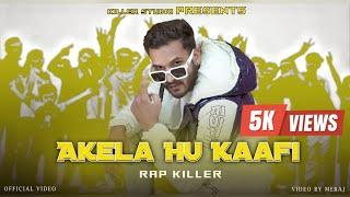 RAP KILLER - AKELA HU KAAFI  (OFFICIAL MUSIC VIDEO) 2K23