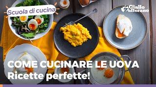 COTTURA UOVA: 8 MODI PER PREPARARE LE UOVA PERFETTE - Scuola di cucina di GialloZafferano