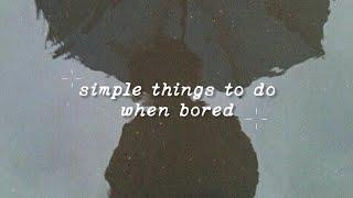 Simple & Productive Things to do When Bored #simplethingstodowhenbored