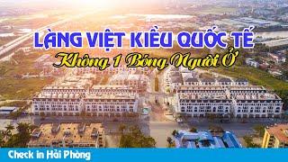 Làng Việt Kiều Quốc Tế Hải Phòng Không Một Bóng Người   Check in Hải Phòng