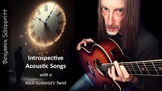 Introspective Acoustic Songs with a Rock Guitarist’s Twist  Benjamin Schippritt (Official Video )