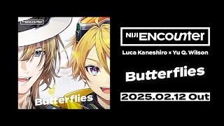 Luca Kaneshiro x Yu Q. Wilson「Butterflies」Teaser【NIJI ENcounter】