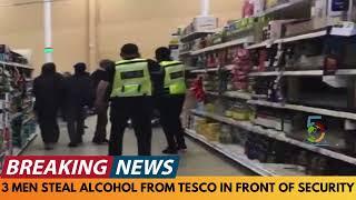 BREAKING NEWS: 3 MEN STEAL ALCOHOL IN FRONT OF SECURITY WHO DONT STOP THEM