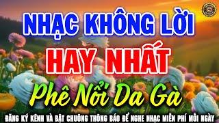 Nhạc Không Lời Hay Nhất Phê Nổi Da Gà | Hòa Tấu Guitar Cổ Điển, Nhẹ Nhàng Êm Tai Nghe Rất Thoải Mái