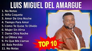 Luis Miguel del Amargue 2023 - 10 Grandes Exitos - No Notas, Niña Coqueta, Amor De Una Noche, Ti...