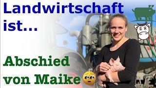 Landwirtschaft ist... Abschied von Maike