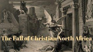 The Fall of Christian North Africa