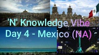 'N' Knowledge Vibe - Day 4 Country 3 - Mexico (NA) #education #facts #country #newwords #gk