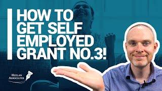 GETTING THE SELF EMPLOYED GRANT (No. 3!)