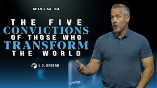 The Five Convictions of Those Who Transform the World | Pastor J.D. Greear