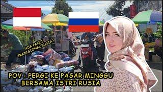 POV: Pergi Ke Pasar Minggu Bersama Istri Rusia | Going To Sunday Market In Indonesia