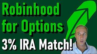 Robinhood - IRA 3% Match and Trading Options.  The Good, Bad and the Ugly.