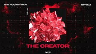 The Rocketman & SHVDZ - The Creator