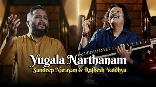 Yugala Narthanam | Sandeep Narayan - Rajhesh Vaidhya | Carnatic Devotional