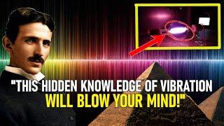 FORBIDDEN Knowledge of Vibration : This Is How It Really Works! | Nikola Tesla