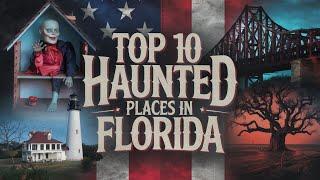 Top 10 Haunted Places in Florida: Ghosts, Legends, and Creepy Encounters