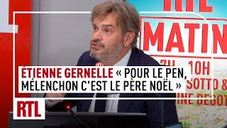 Etienne Gernelle : "Pour Le Pen, Mélenchon c'est le Père Noël"