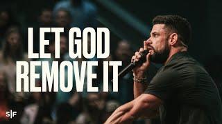 Why God Removes Things From Your Life | Steven Furtick