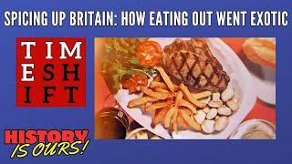Spicing Up Britain: How Eating Out Went Exotic | Timeshift | HistoryIsOurs
